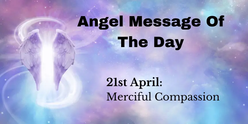 Angel Message Of The Day : Merciful Compassion – Nourishing Your Spirit