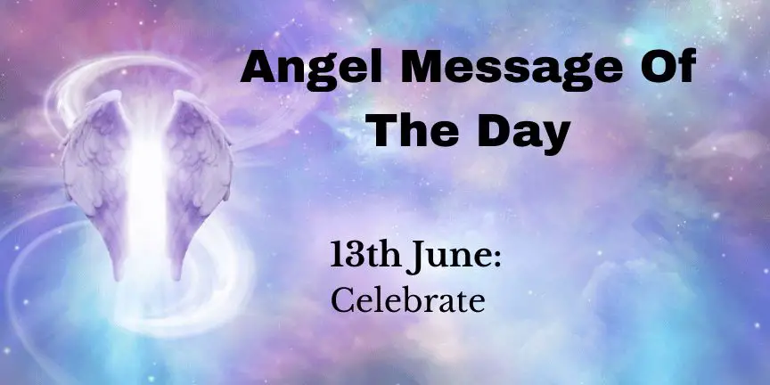 angel message of the day : celebrate